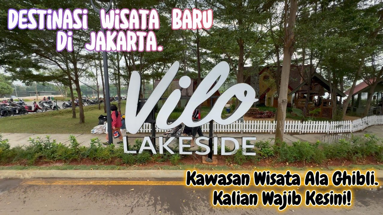 Vilo Lakeside. Destinasi wisata baru Kota Jakarta yang wajib kalian kunjungi!