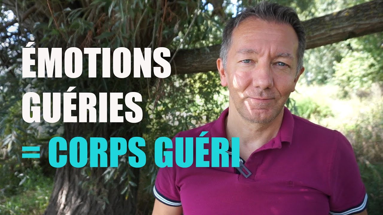 ÉMOTIONS GUÉRIES = CORPS GUÉRI (#28)
