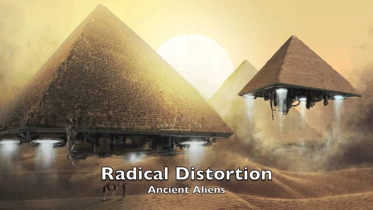 Radical Distortion - Ancient Aliens