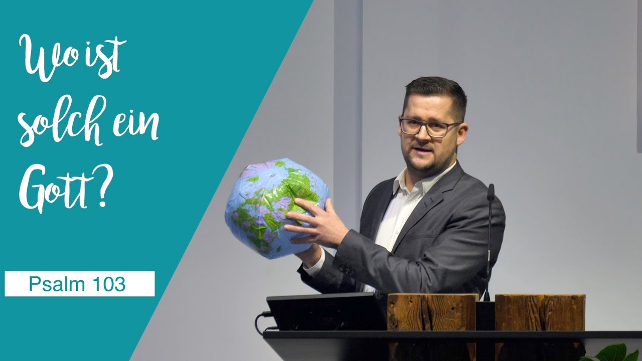Gottesdienst - Wo ist solch ein Gott? - Psalm 103