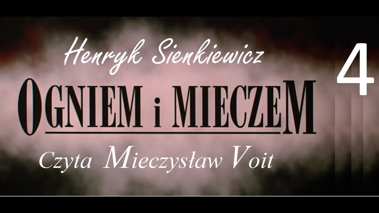 Henryk Sienkiewicz : Ogniem i Mieczem cz 4 ( Audiobook / słuchowisko 2019)