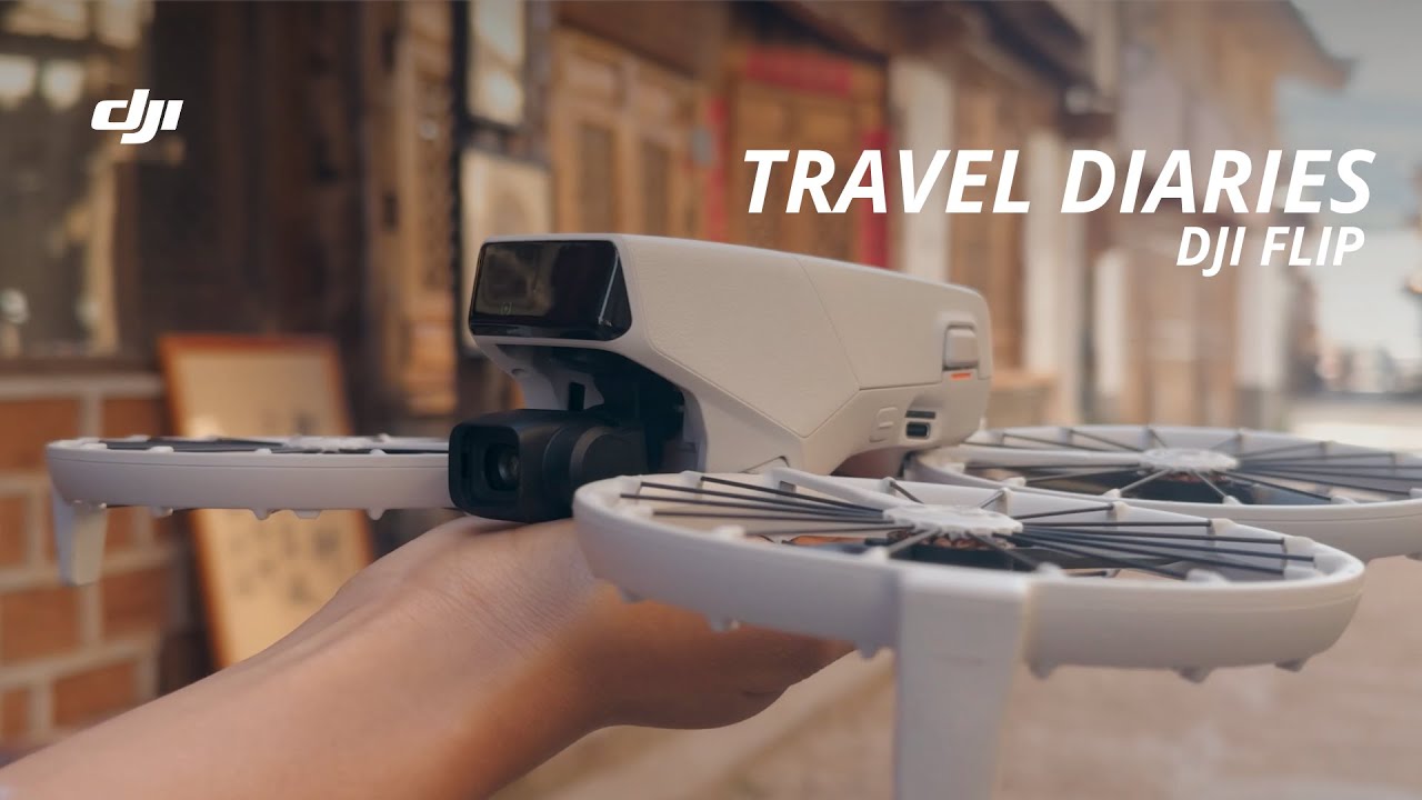 DJI Flip | Travel Diaries