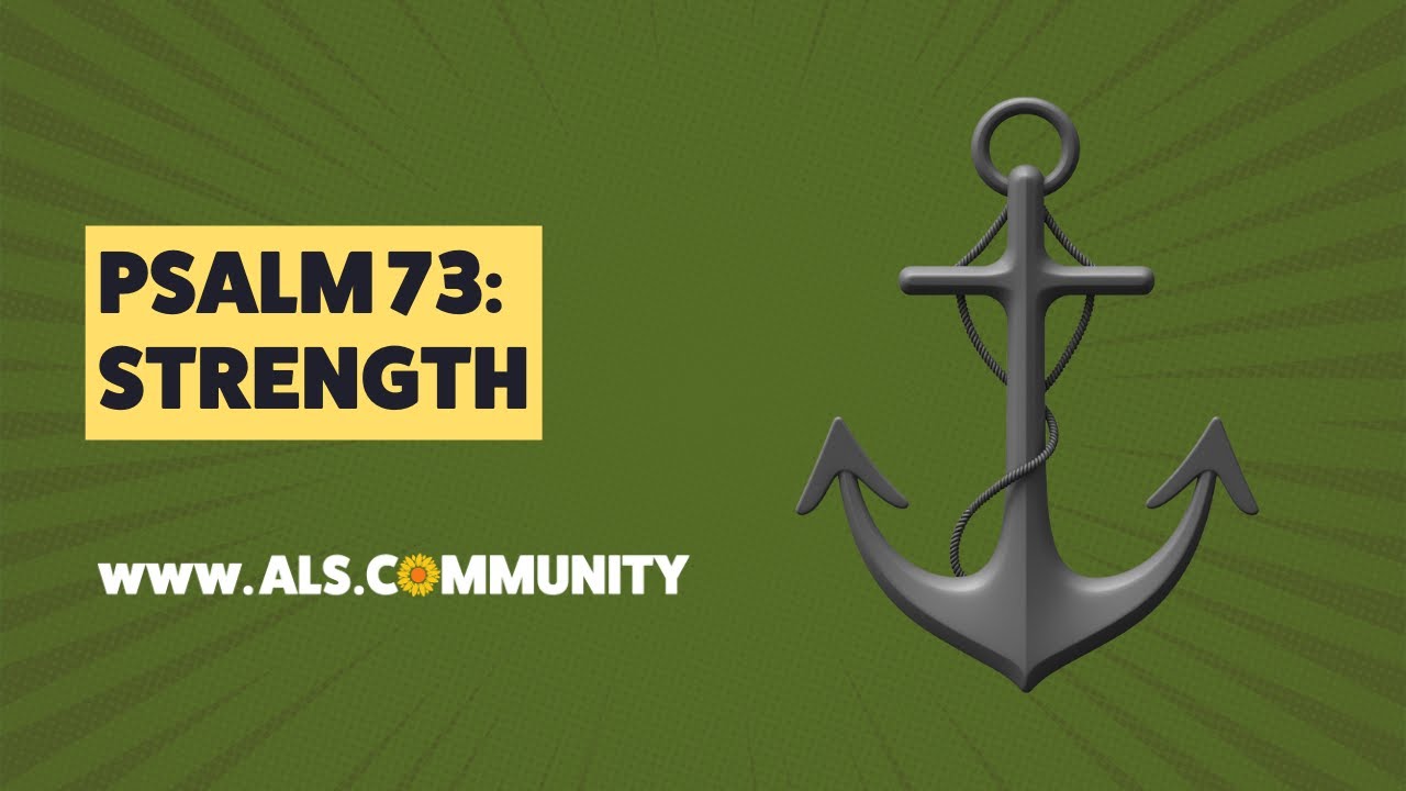 Psalm 73 and ALS (MND): Finding Meaning, Identity, and Strength Beyond ALS Disease