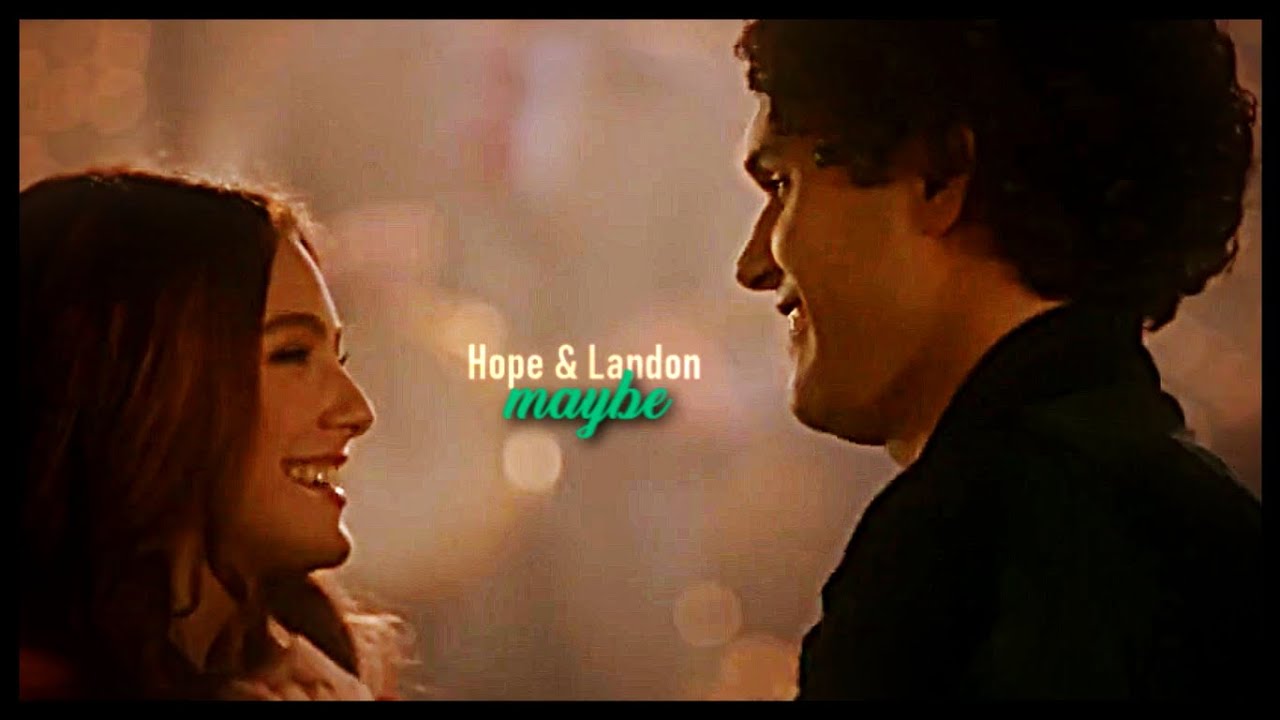 Hope & Landon ||| Maybe