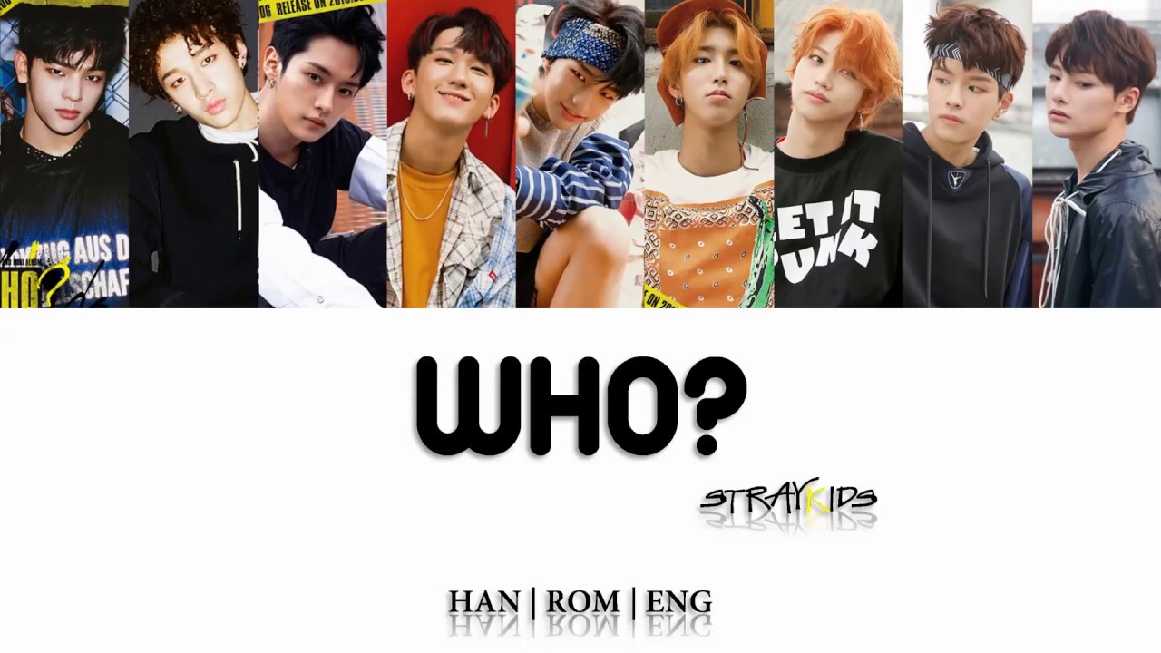 STRAY KIDS - WHO (Han-Rom-Eng Color coded lyrics)