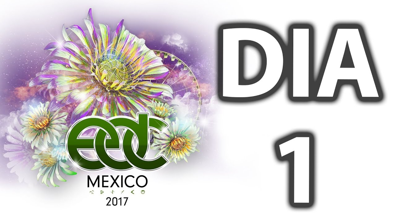 Electric Daisy Carnival EDC Mexico 2017 Dia 1 #EDCMX (60FPS)