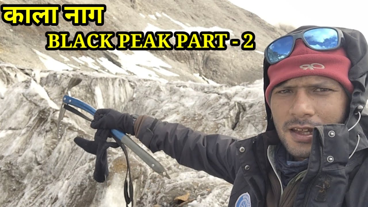 BLACK PEAK (काला नाग) EXPEDITION - 6382M. A Thrill of Adventure PART - 2