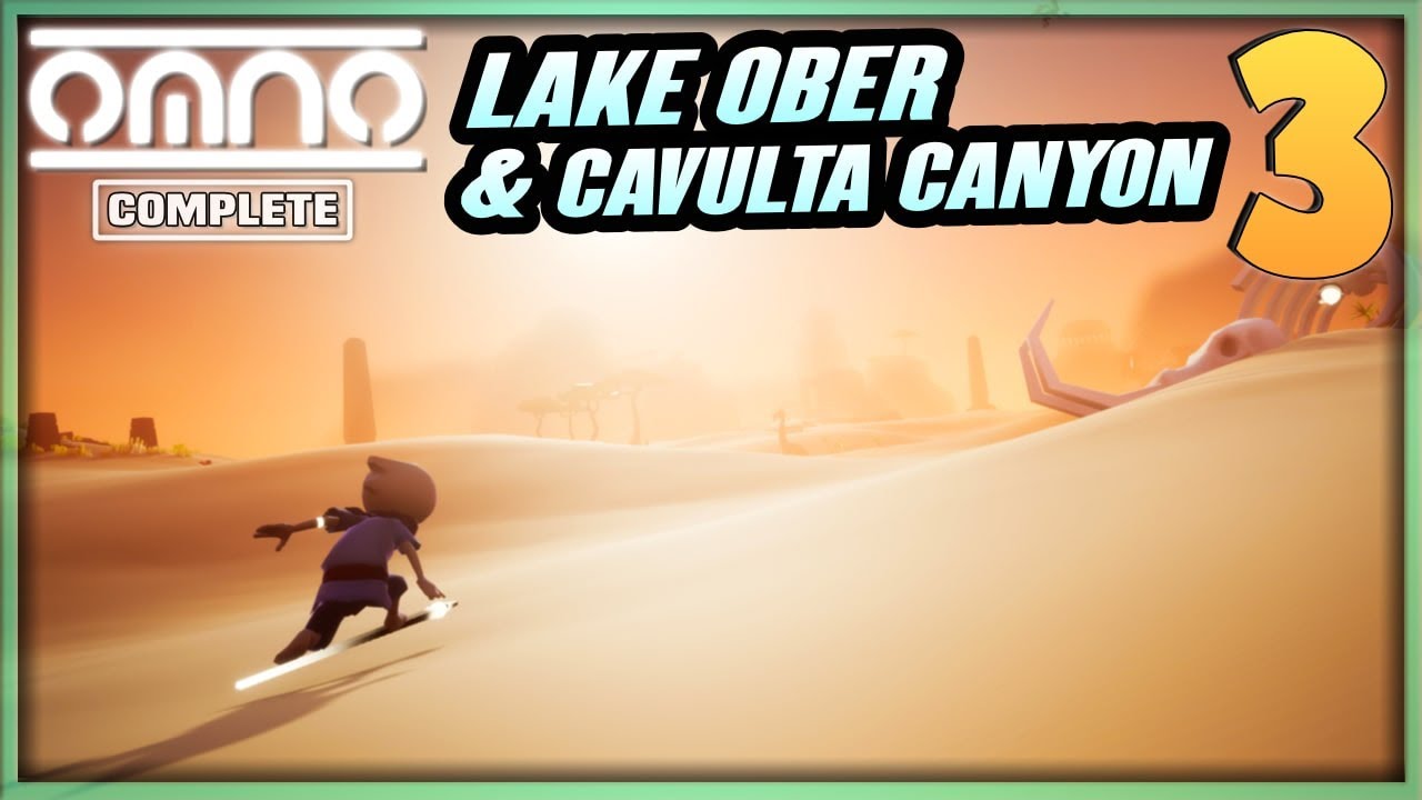3 | OMNO Gameplay Walkthrough - Lake Ober / Cavulta Canyon / Unkh-Tuur Desert | Guide Complete Furo