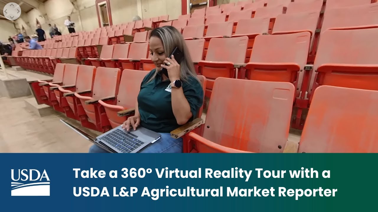 Take a 360° Virtual Reality Tour with a USDA L&P Agricultural Market Reporter