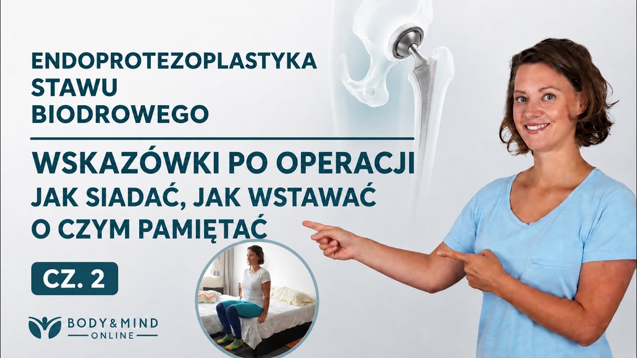 Endoproteza stawu biodrowego cz.2- wskazówki po operacji, jak siadać , jak wstawać, o czym pamiętać