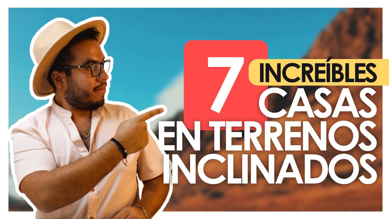 7 INCREÍBLES CASAS EN TERRENOS INCLINADOS ASCENDENTES Y DESCENDENTES I IDEAS DE PROYECTOS