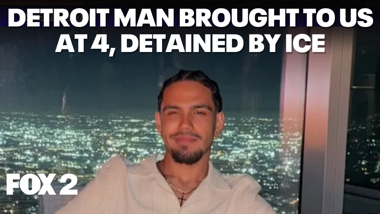 Detroit man brought to US at 4 years old, detained by ICE