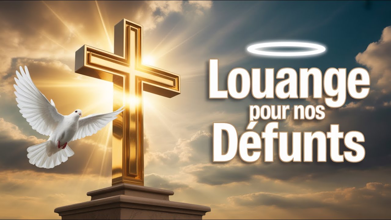 Louange pour nos d&eacute;funts : une pri&egrave;re d&rsquo;esp&eacute;rance et de lumi&egrave;re