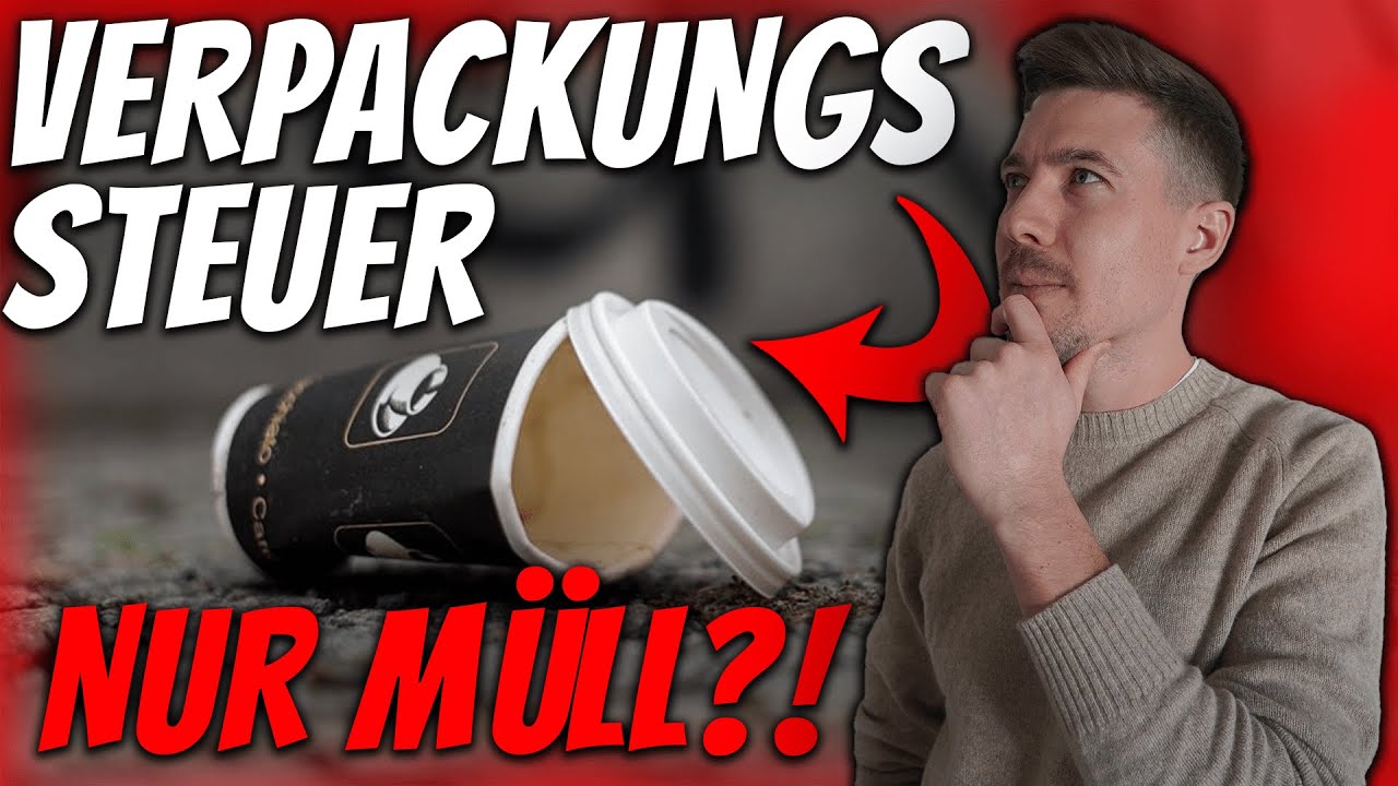 Diese STEUER wird uns ALLE in ZUKUNFT betreffen! Die Verpackungssteuer und wie sie sich entwickelt!