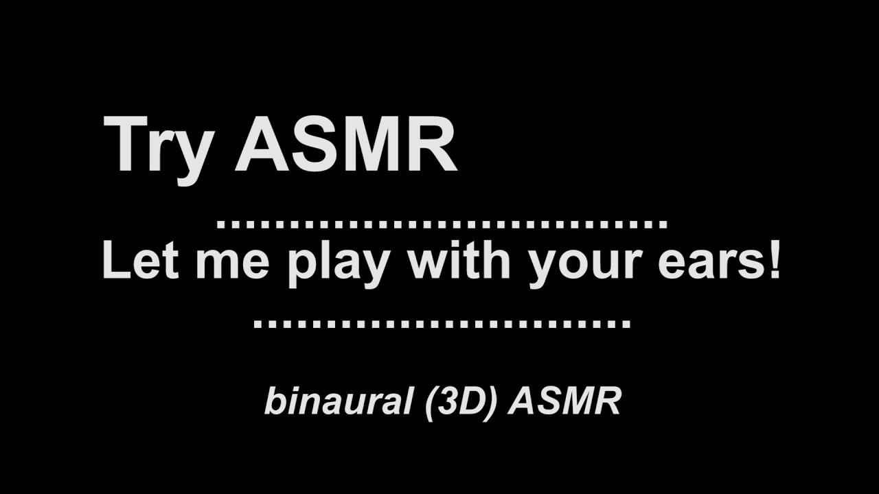 Let me play with your ears [Male] [Binaural] [Mouth sounds] [Whisper] [Ear-to-ear] and more