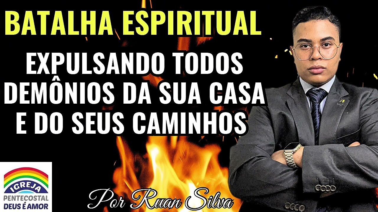 BATALHA ESPIRITUAL! EXPULSÃO DE TODOS OS DEMÔNIOS DA SUA CASA E SEUS CAMINHOS 
