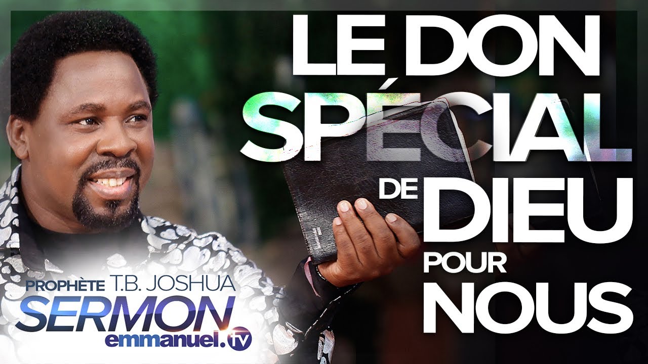 LE DON SPÉCIAL DE DIEU POUR NOUS !!! | Sermon de TB Joshua