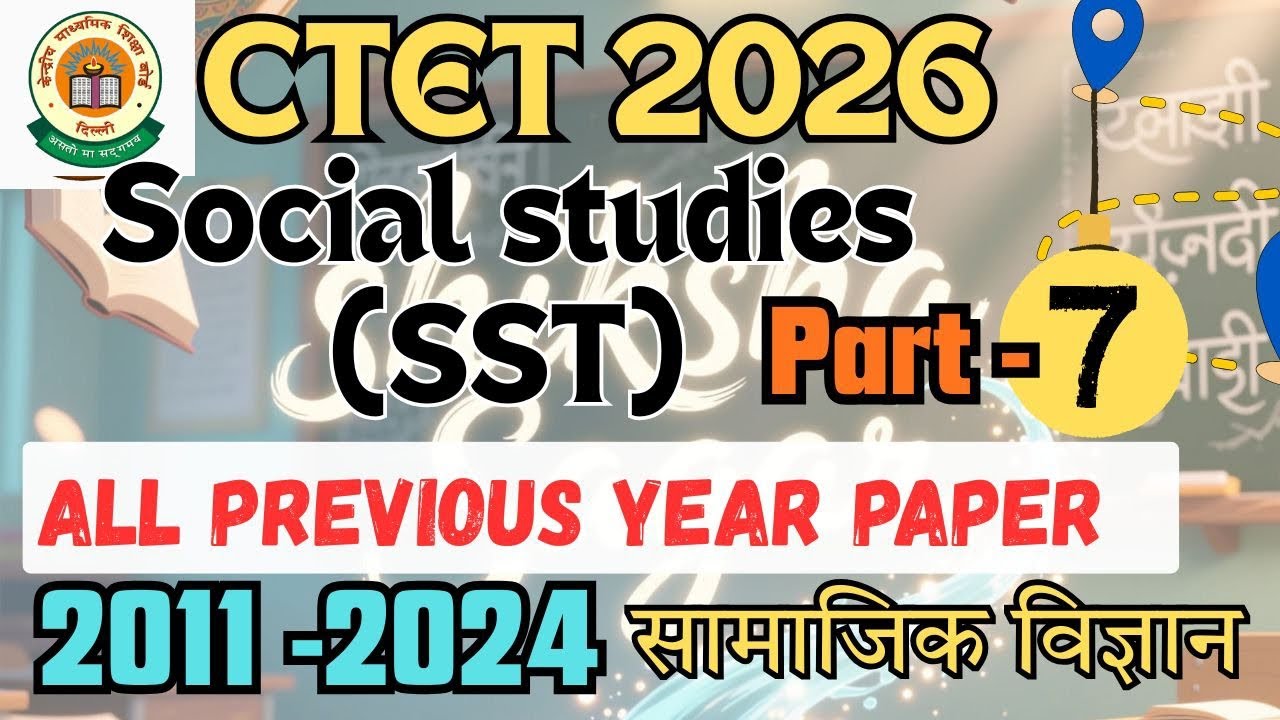 CTET Feb 2026 | ALL PREVIOUS YEAR EXPLAINED | CTET Paper 2 SST | CTET SocialStudies | Part-7 Feb2026