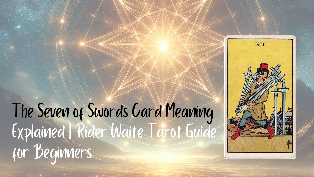 The Seven of Swords Card Meaning Explained | Rider Waite Tarot Guide for Beginners #SevenofSwords