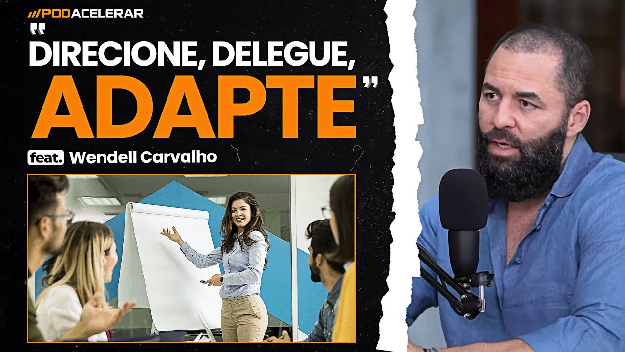 LIDERAN&Ccedil;A SITUACIONAL: O Desafio de Formar Gestores  | Wendell Carvalho #CortesPodAcelerar