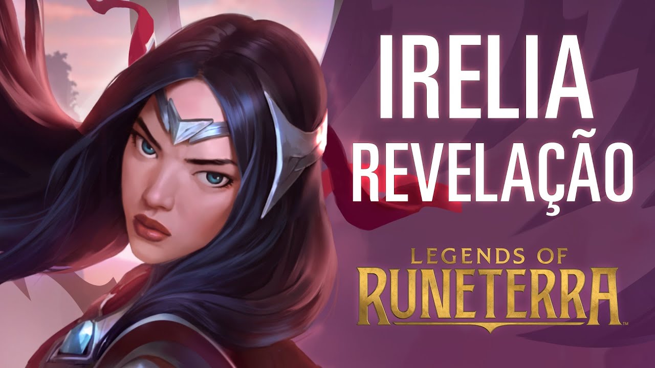 Revela&ccedil;&atilde;o de Irelia | Nova Campe&atilde; &ndash; Legends of Runeterra