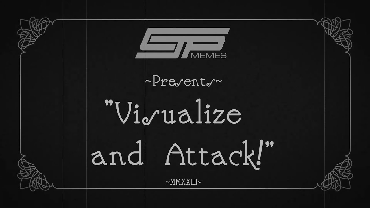 CJP Memes Presents ~ Visualize and Attack