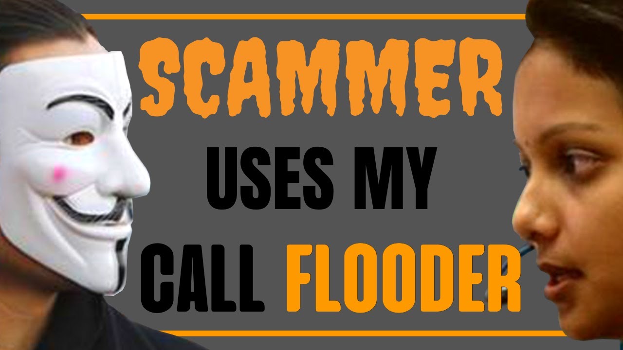 Scammer Uses My CALL FLOODER!