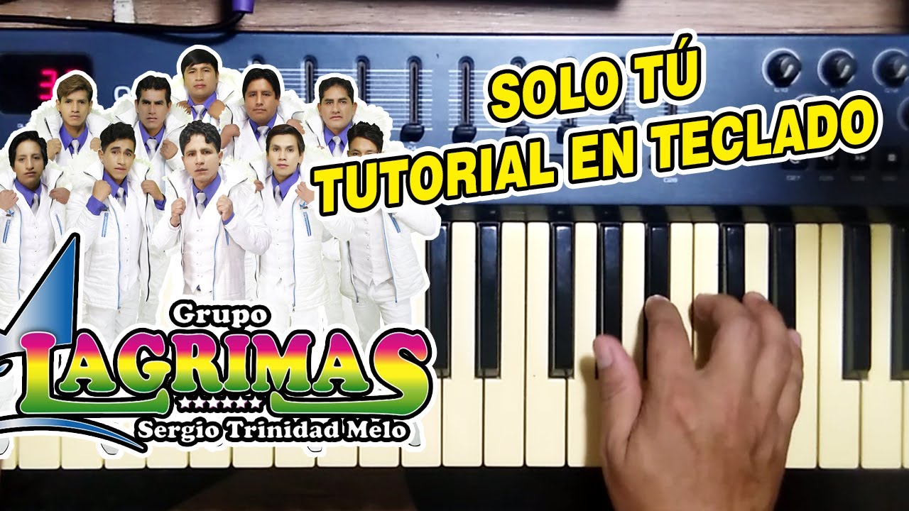 SOLO TU - GRUPO LAGRIMAS (TUTORIAL EN TECLADO)