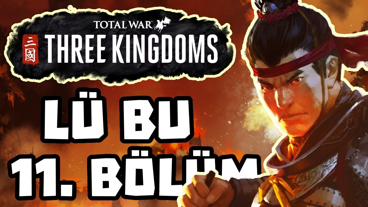Total War THREE KINGDOMS - Lü Bu 11. Bölüm - Akıbetimiz Belli Olacak!