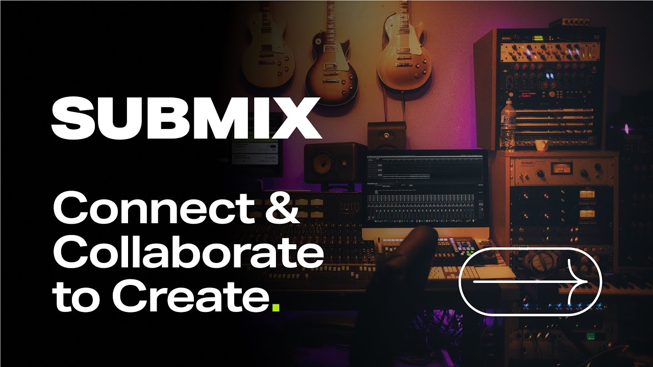 Introducing Submix - Discover a new way to collaborate and make music online