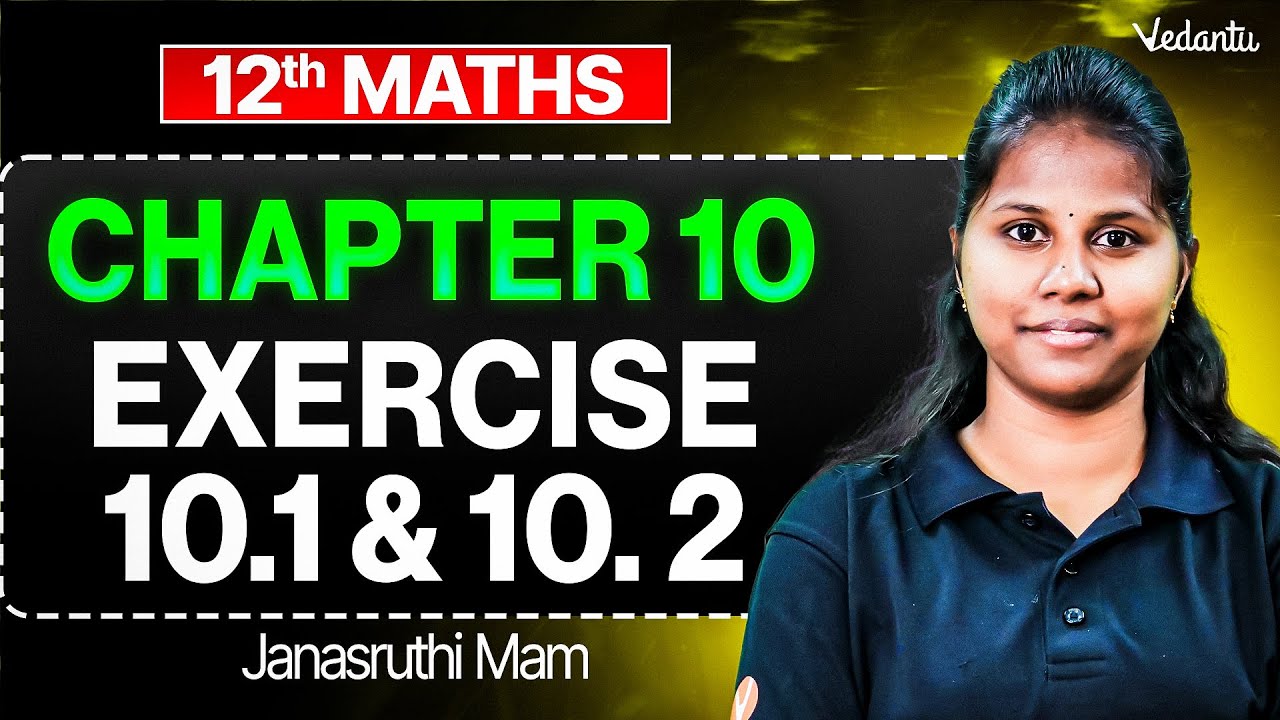 12th Maths | Chapter 10 | Exercise 10.1 and 10.2 | Step-by-Step Solutions | Janasruthi Ma'am