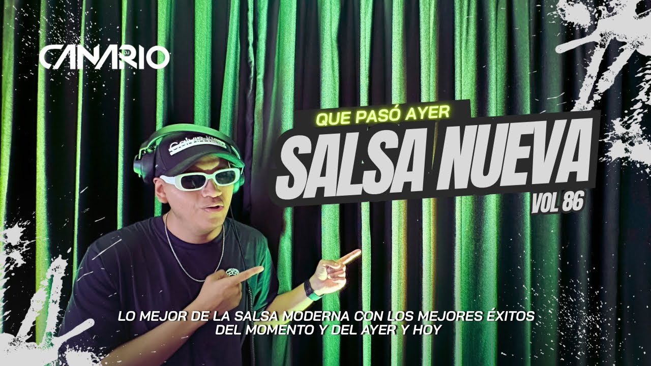 QUE PASÓ AYER VOL 86 “SALSA NUEVA” DJ CANARIO (DEVÓRAME OTRA VEZ, MANOS DE TIJERA, TU CON EL, ETC)