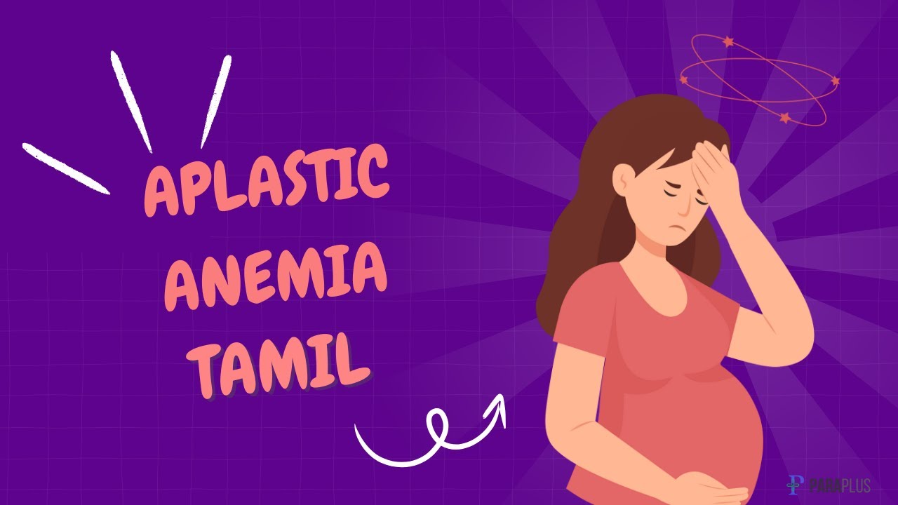 Aplastic Anemia in Tamil: Definition, Types, Symptoms, Causes, Pathophysiology, and Management