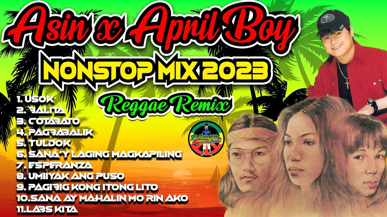 New Asin x April Boy Nonstop Reggae Remix 2023