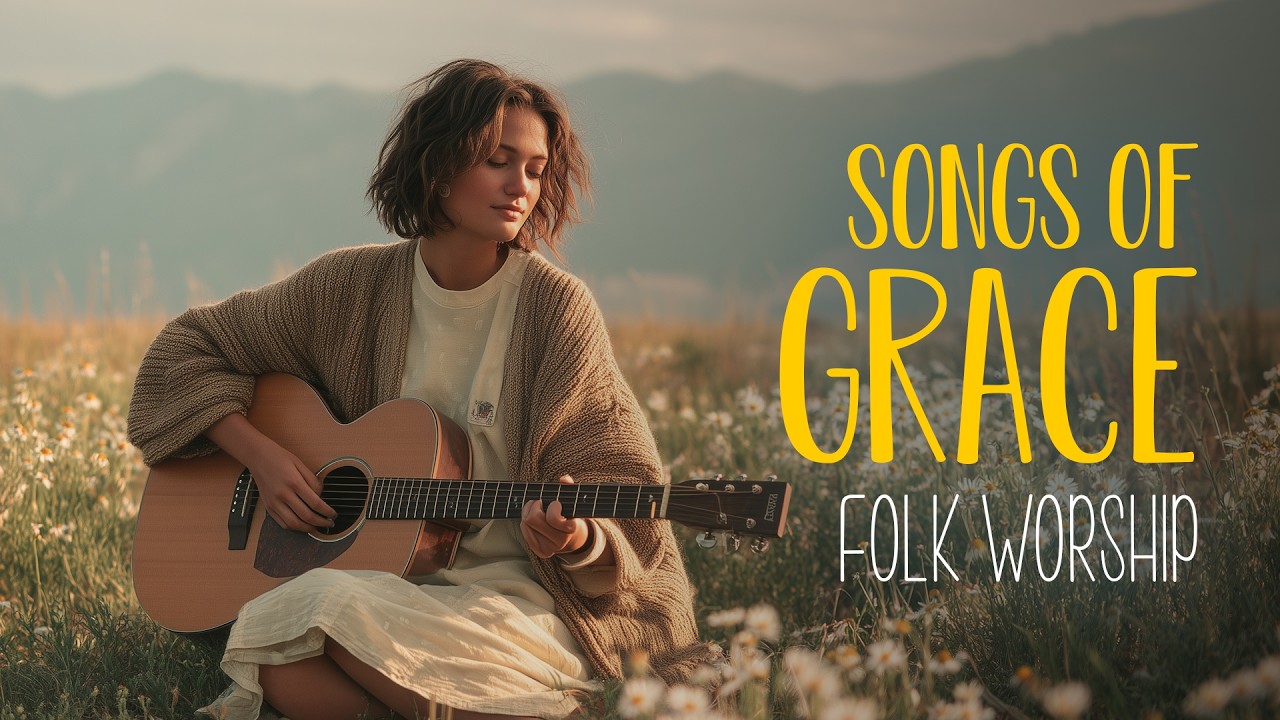 Songs of Grace in Folk Worship 🌿 Saved by Grace & God’s Faithfulness