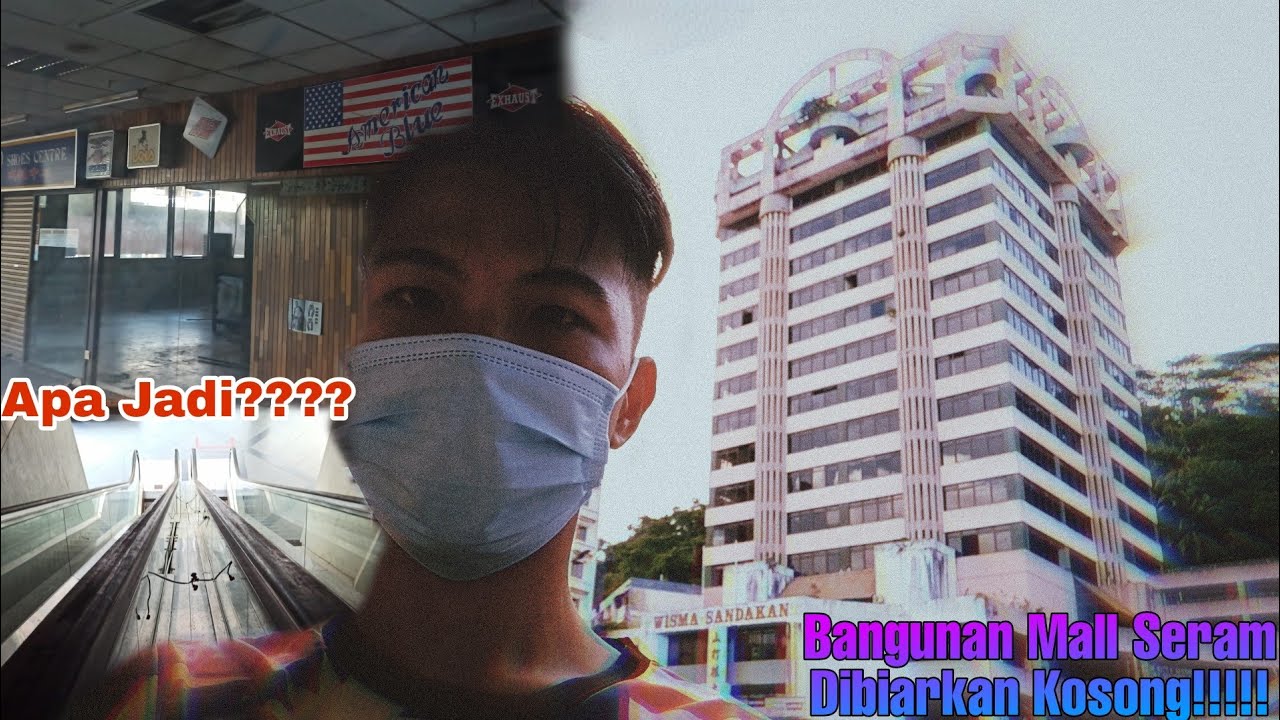 Bangunan Mall Berhantu Wisma Sandakan  🏢🏢 | Abandoned Places