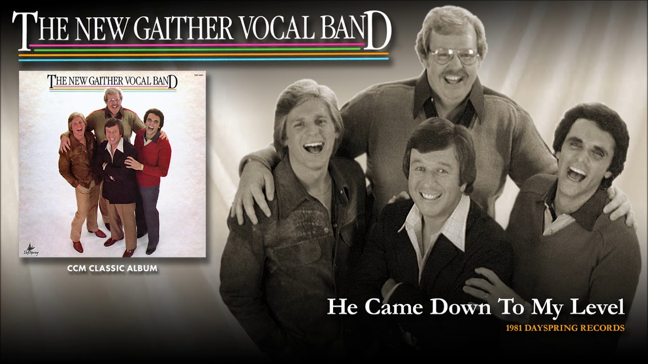 Gaither Vocal Band - He Came Down To My Level