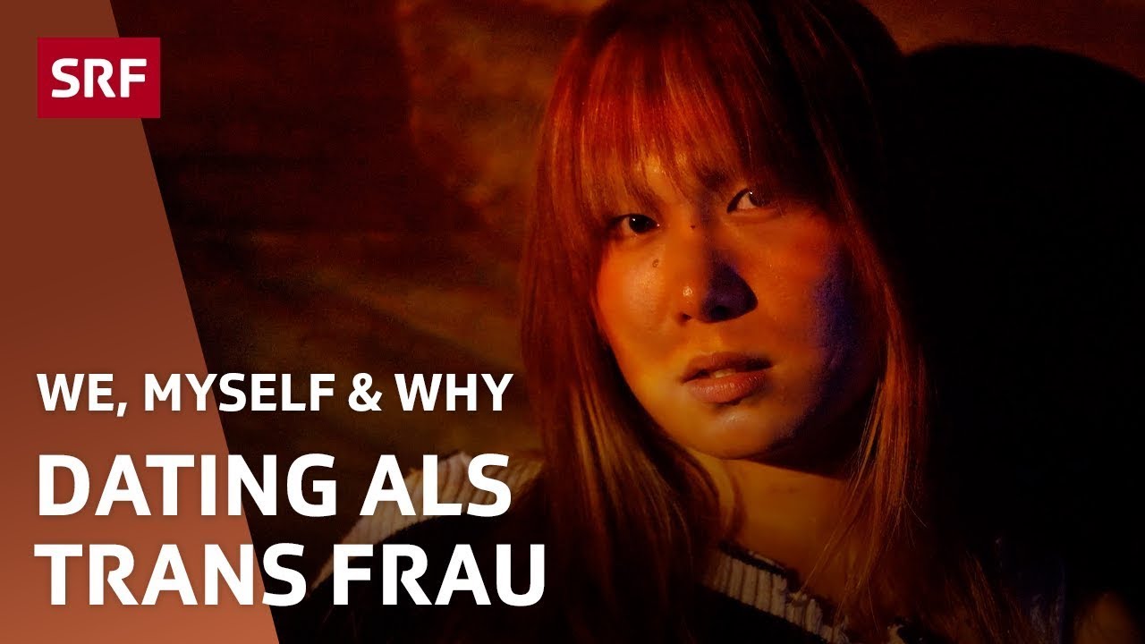 Als trans Frau in der Datingwelt – Beziehungen, Sexualisierung & Einsamkeit | We, Myself & Why | SRF