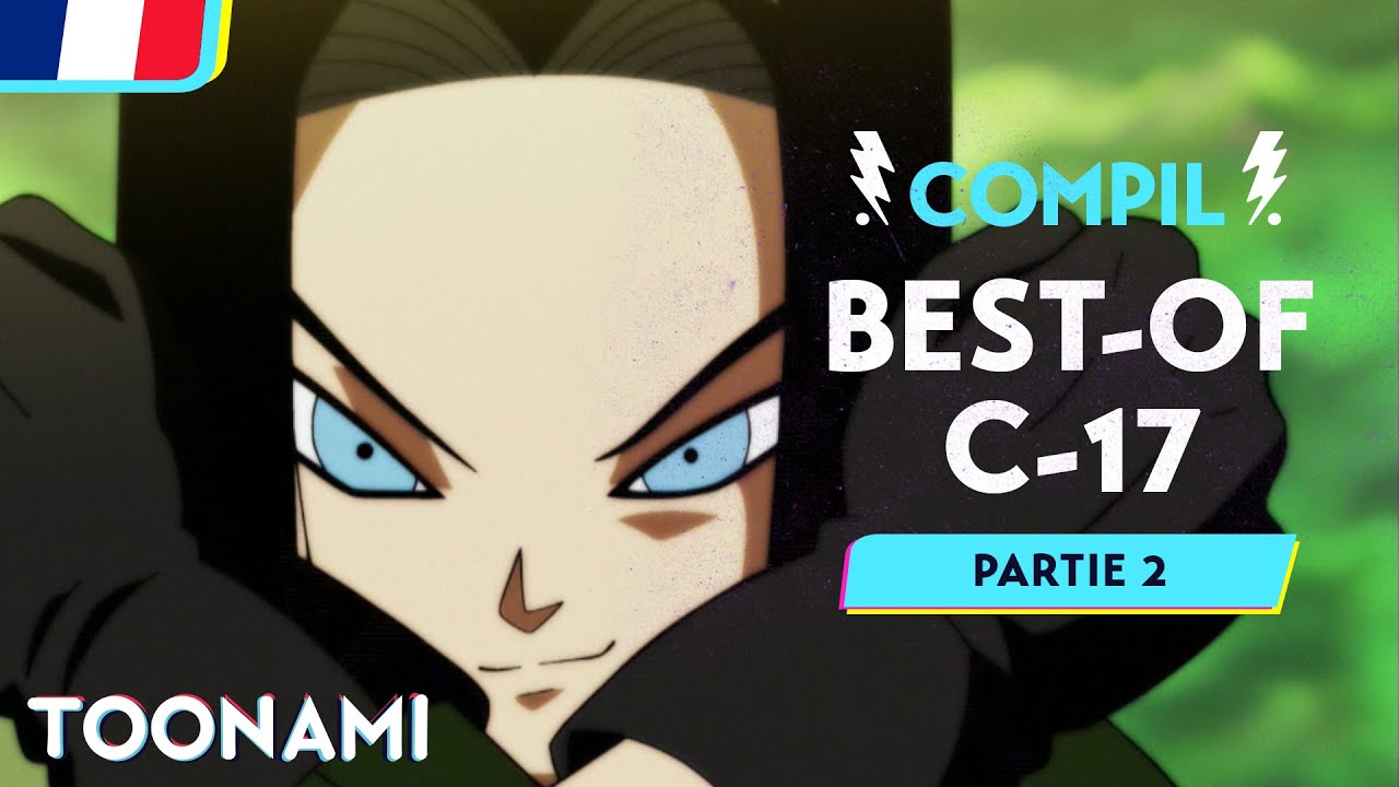 Dragon Ball Super en Français 🇫🇷 | Les meilleurs moments de C-17 #2