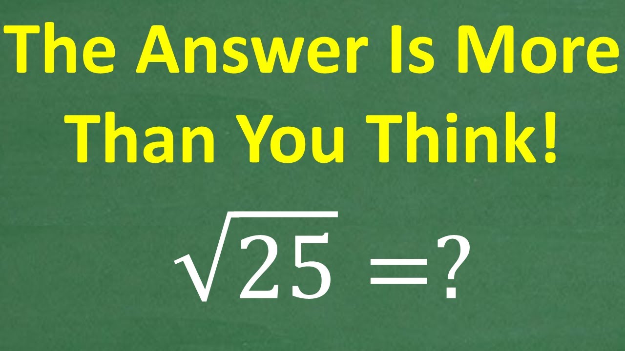 Square Root of 25 — Most Get It Right… But Don’t Understand It!