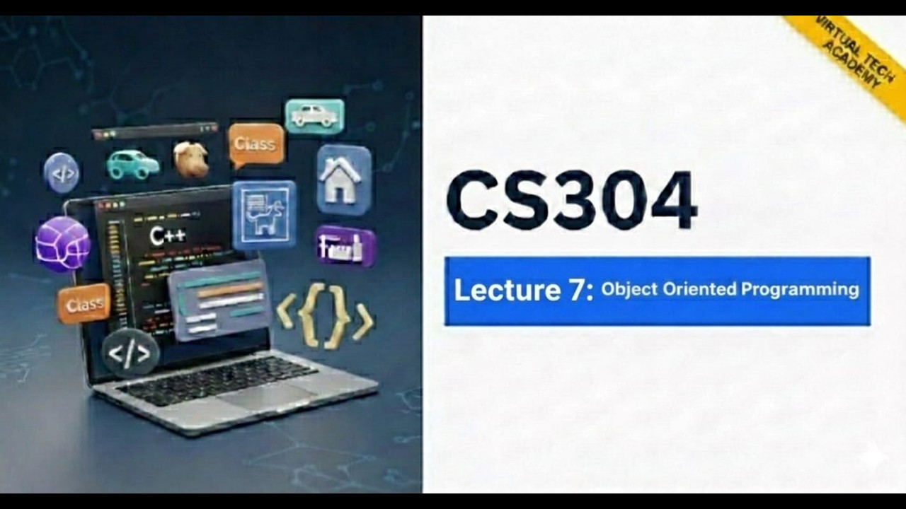 OOP Classes aur Objects Full Tutorial in Urdu | CS304 Lecture 7 | Virtual Tech Academy