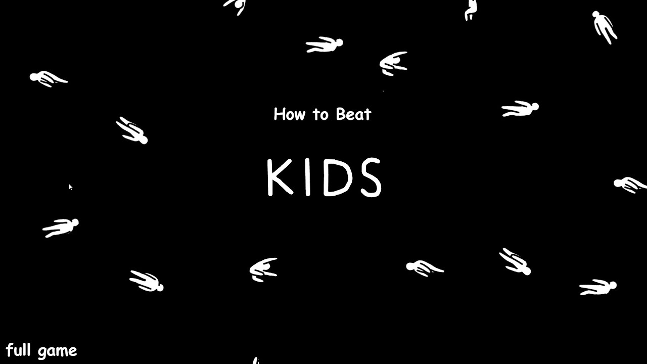 How to Beat (the game) KIDS - Full Game