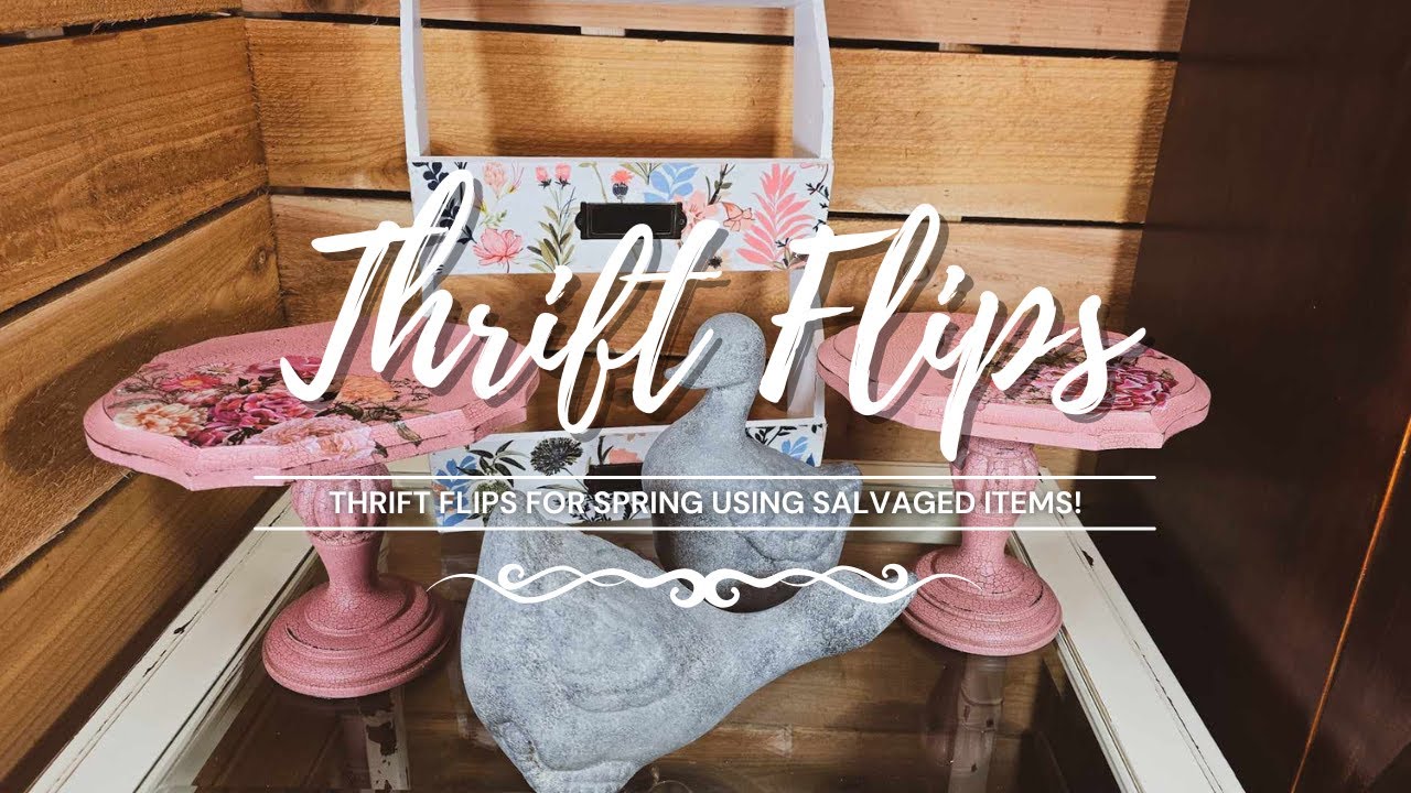 Thrift Flips • Trash to Treasure • Spring Upcycles with Salvaged Items • Upcycled Decor