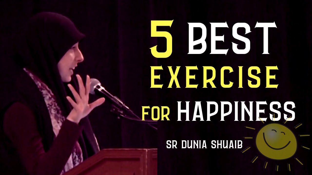 Best Exercise For Happiness by Sister Dunia Shuaib | Words u love