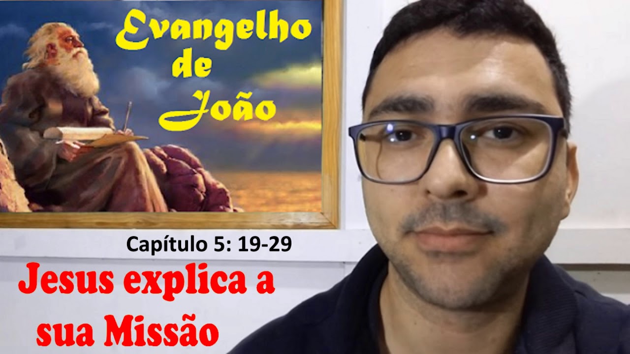 Jo&atilde;o 5:19-29 Jesus explica sua Miss&atilde;o