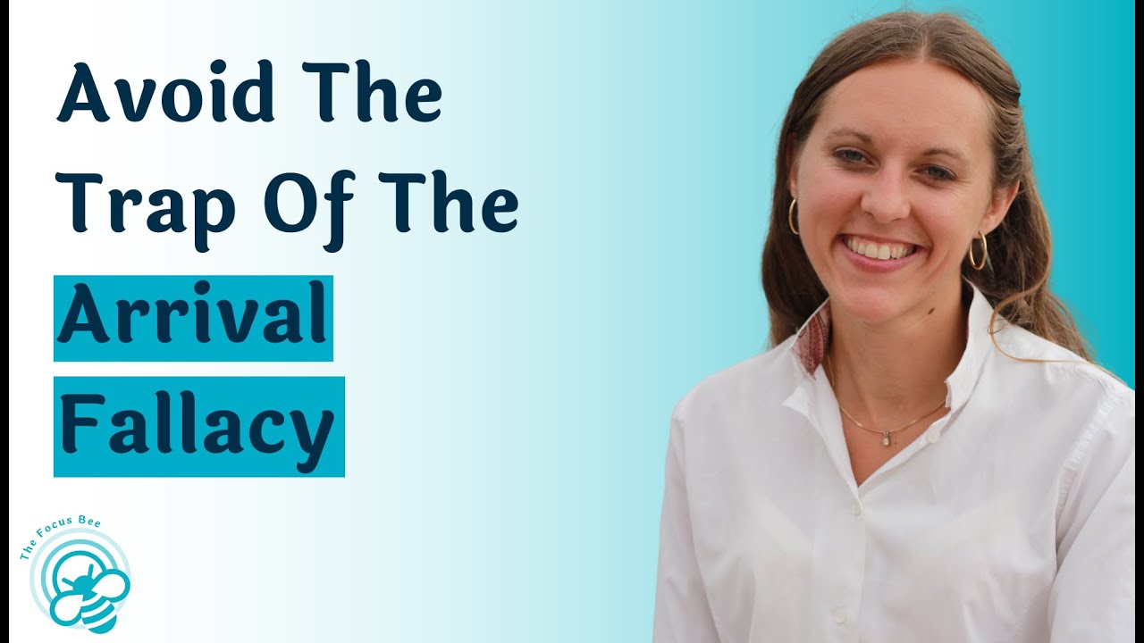 How To Avoid The Trap Of The Arrival Fallacy