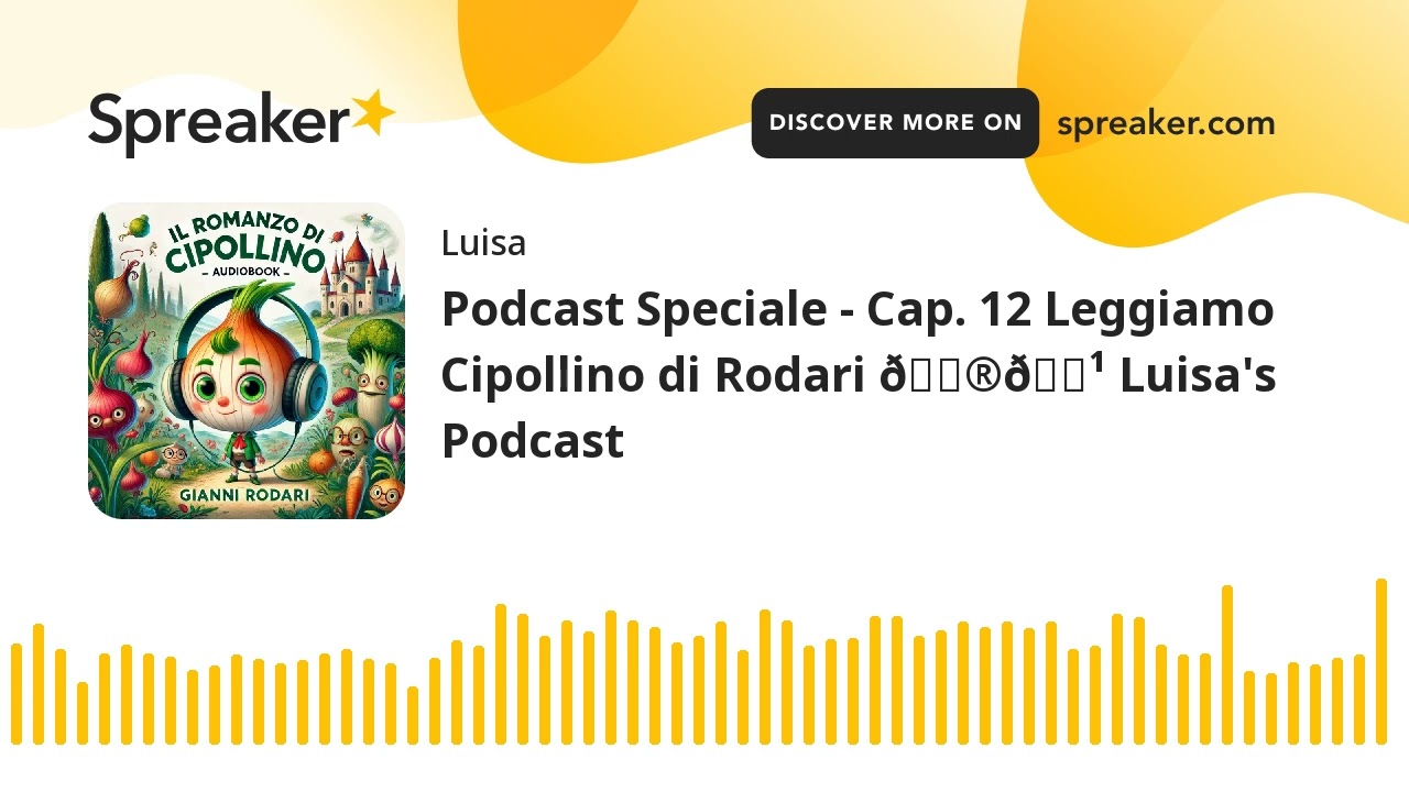 Podcast Speciale - Cap. 12 Leggiamo Cipollino di Rodari 🇮🇹 Luisa's Podcast