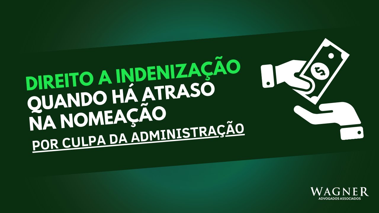 Direito a indenização quando há atraso na nomeação - por culpa da administração