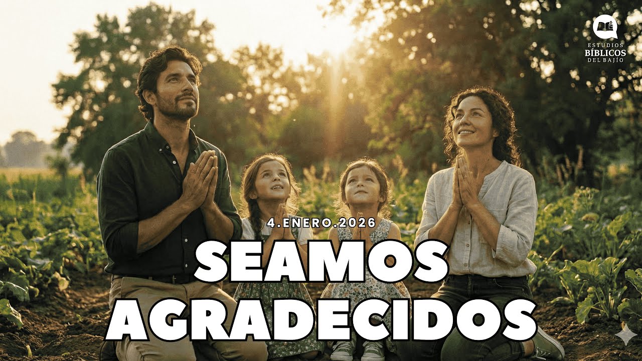 Seamos agradecidos - Domingo 4-Enero-2026