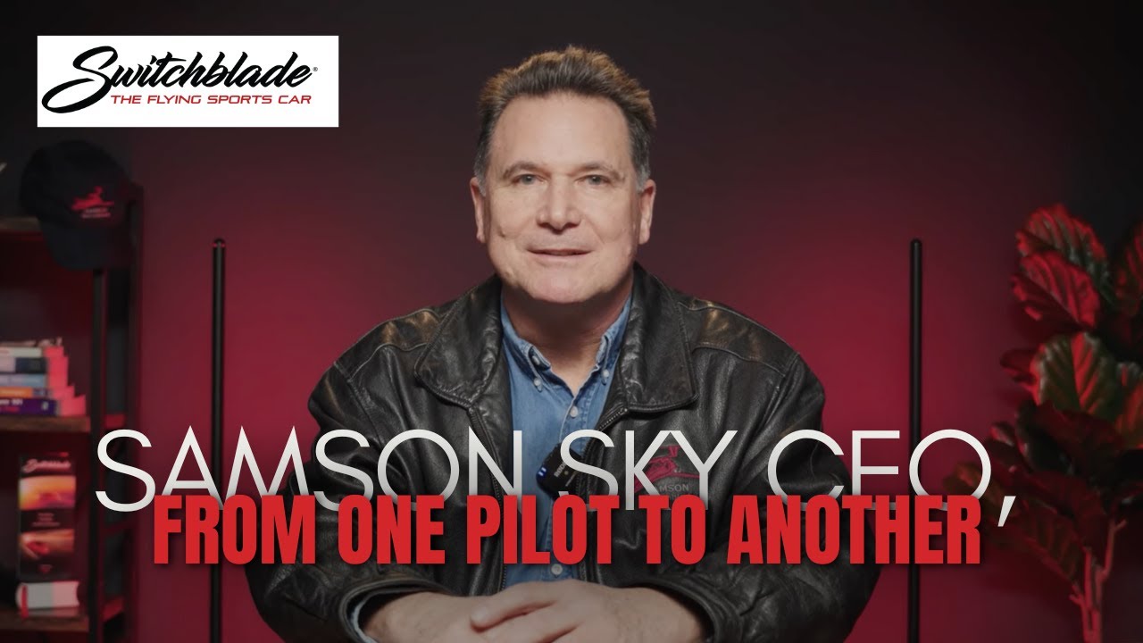 Switchblade Flying Car Designer, Sam Bousfield: From One Pilot to Another